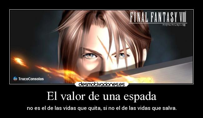 El valor de una espada - no es el de las vidas que quita, si no el de las vidas que salva.