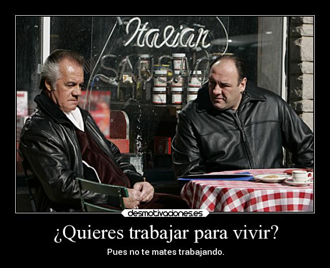 ¿Quieres trabajar para vivir? -