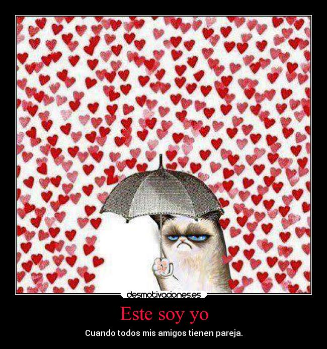 Este soy yo - Cuando todos mis amigos tienen pareja.