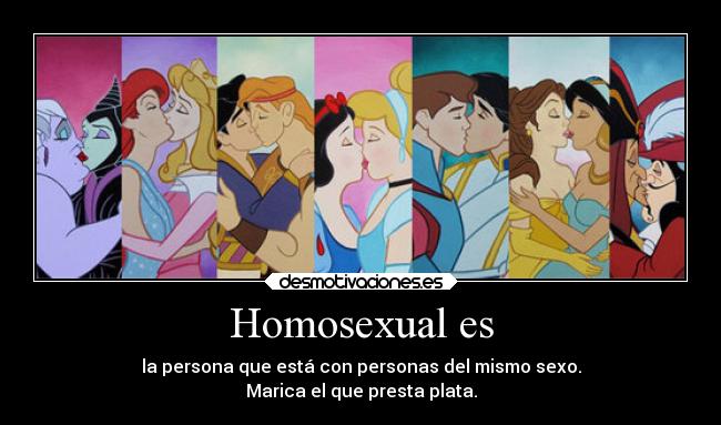 Homosexual es - la persona que está con personas del mismo sexo.
Marica el que presta plata.