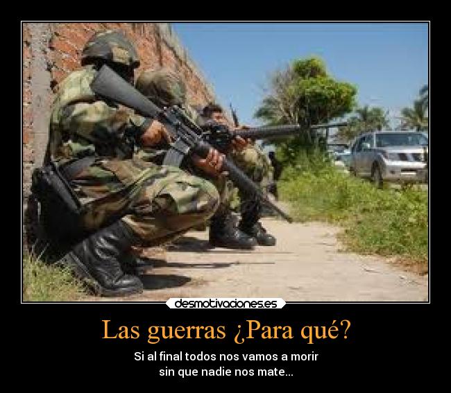 Las guerras ¿Para qué? - 