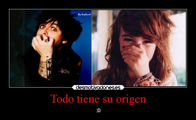 Todo tiene su origen - :D