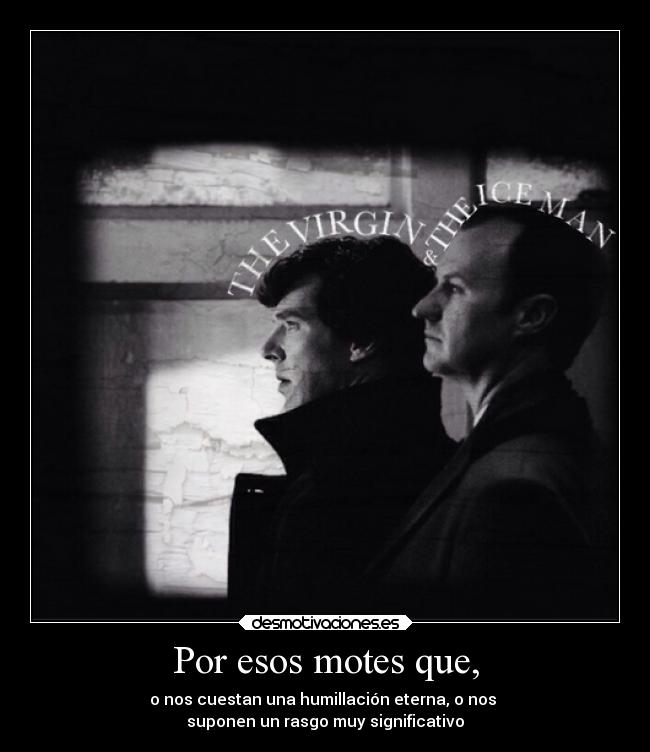 carteles motes sherlock holmes the virgin the iceman desmotivaciones