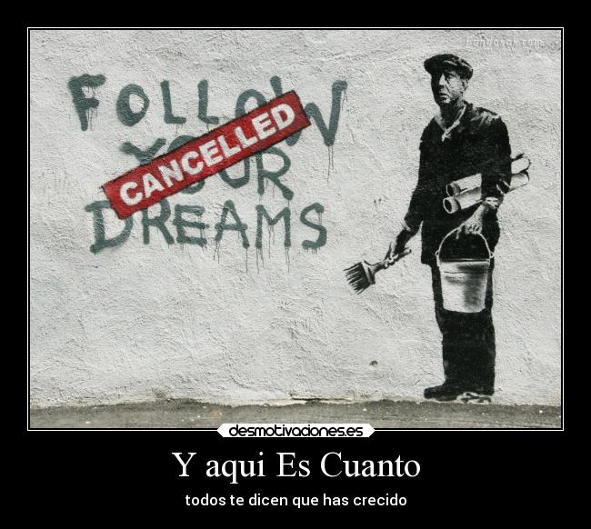 Y aqui Es Cuanto - todos te dicen que has crecido