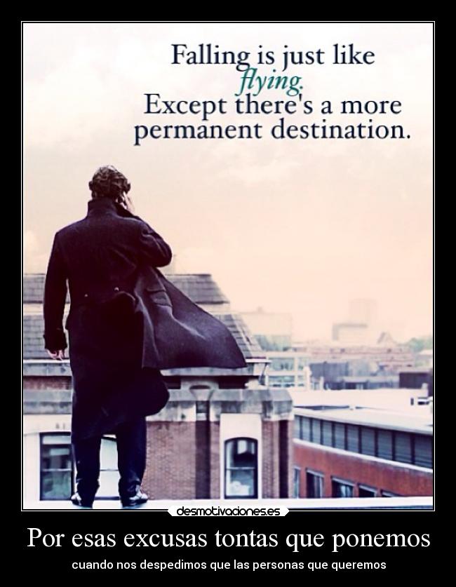 Por esas excusas tontas que ponemos - cuando nos despedimos que las personas que queremos