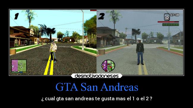 GTA San Andreas - ¿ cual gta san andreas te gusta mas el 1 o el 2 ?