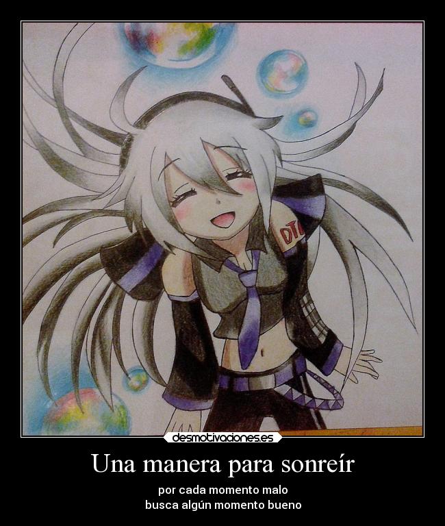 Una manera para sonreír - por cada momento malo
busca algún momento bueno