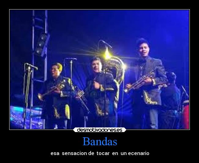 Bandas - esa  sensacion de  tocar  en  un ecenario