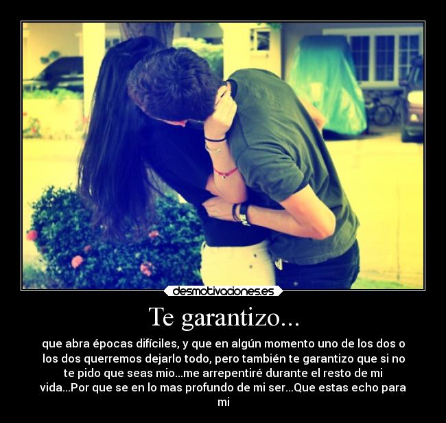 Te garantizo... -