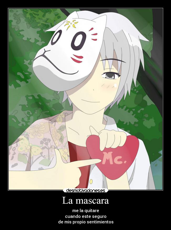 La mascara - me la quitare
cuando este seguro
de mis propio sentimientos