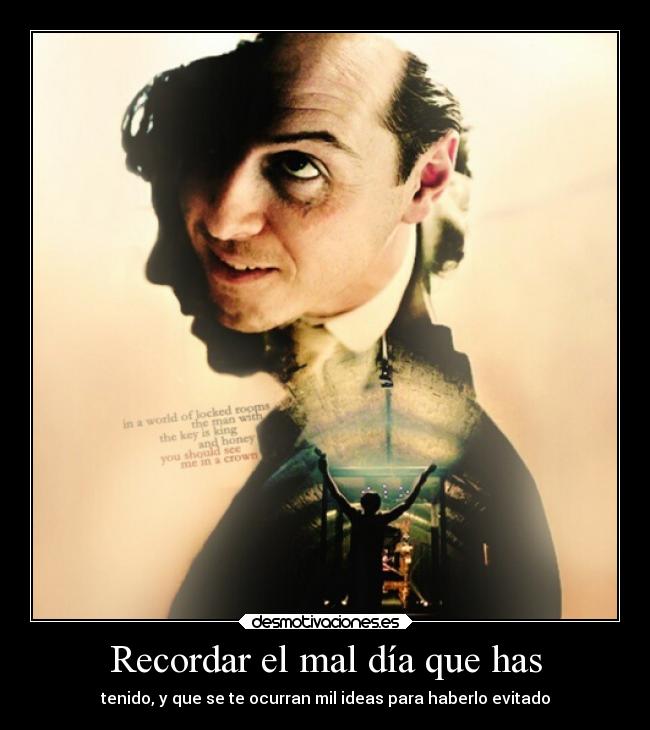 Recordar el mal día que has - tenido, y que se te ocurran mil ideas para haberlo evitado