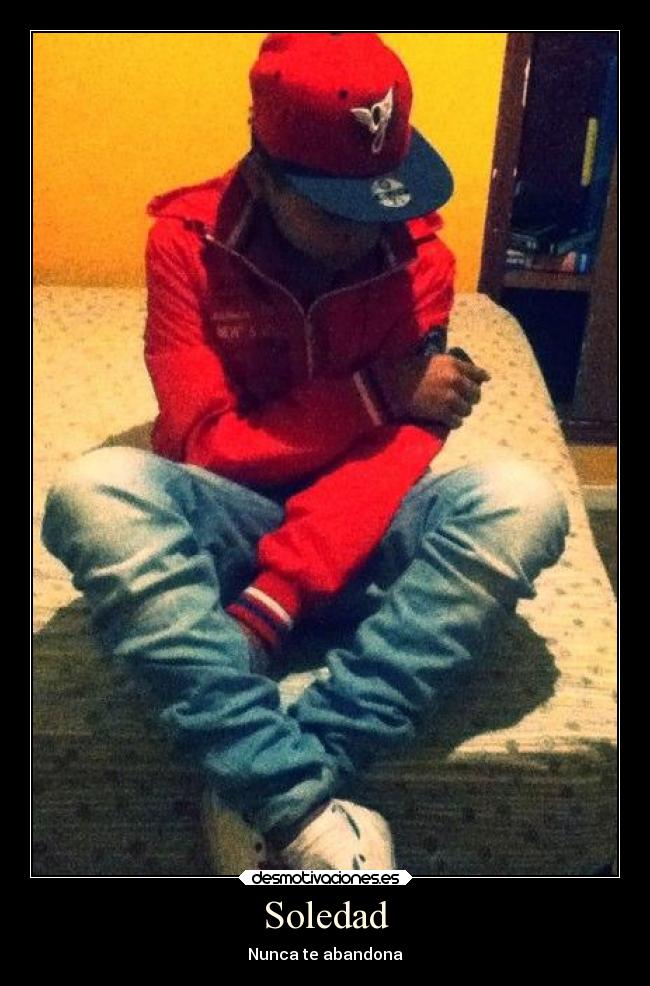 carteles soledad soledad aquel sentimiento que hace sentir unica persona mundo desmotivaciones