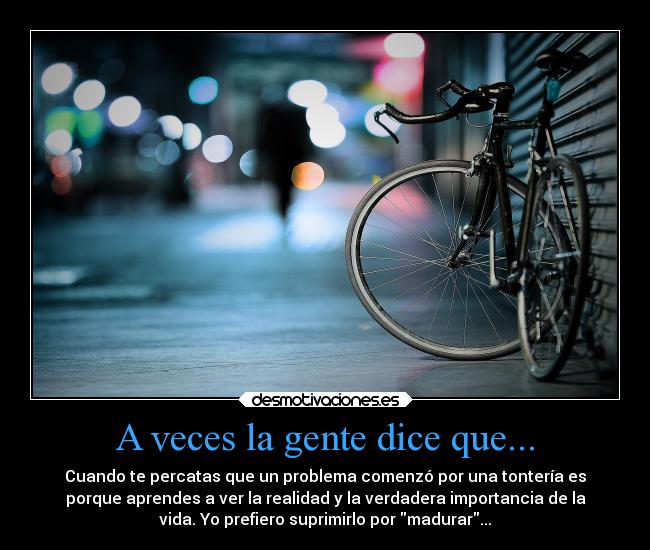 A veces la gente dice que... -