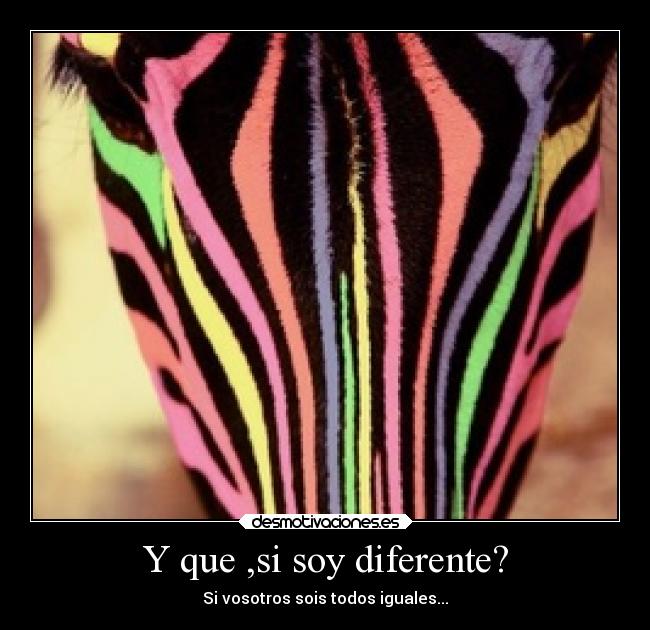 Y que ,si soy diferente? - 