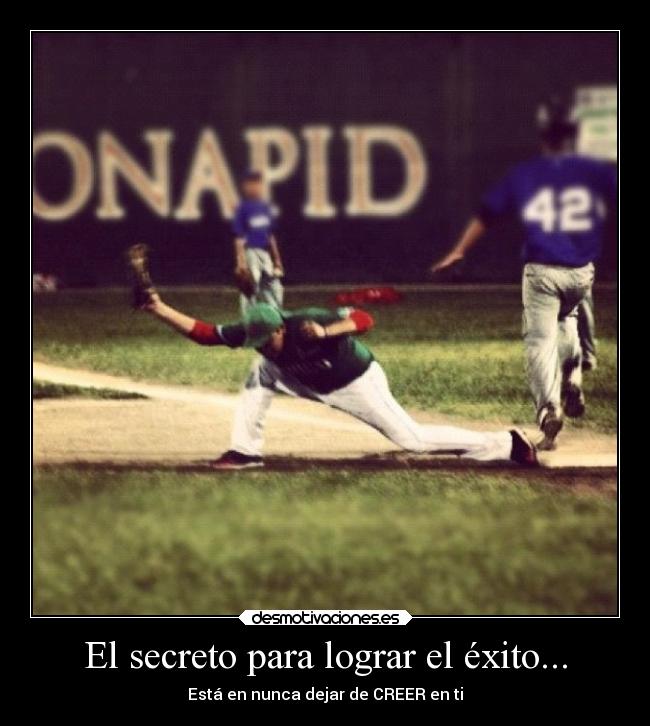 El secreto para lograr el éxito... - Está en nunca dejar de CREER en ti