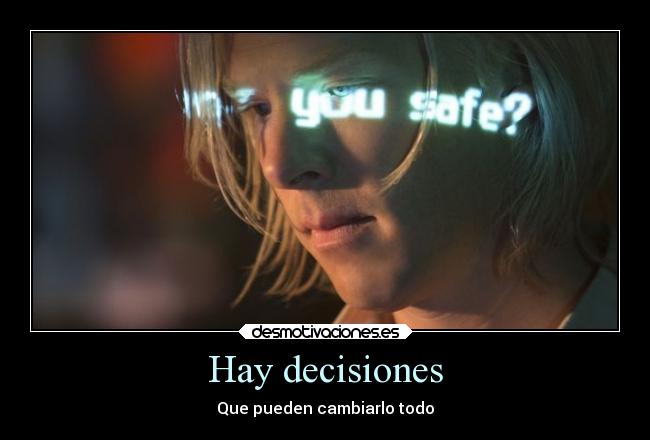 Hay decisiones - Que pueden cambiarlo todo