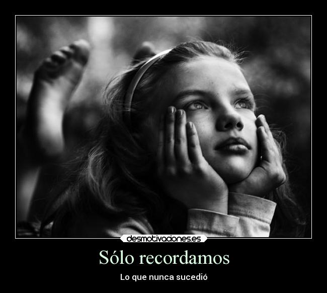 Sólo recordamos - Lo que nunca sucedió