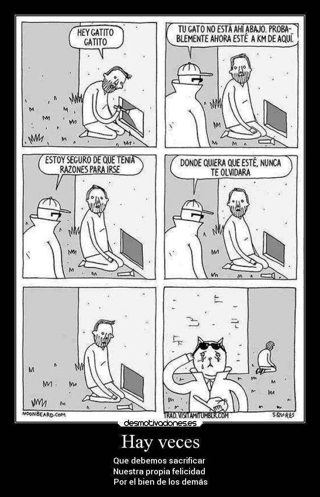 Hay veces - Que debemos sacrificar
Nuestra propia felicidad
Por el bien de los demás