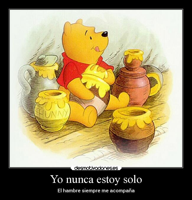 Yo nunca estoy solo - El hambre siempre me acompaña