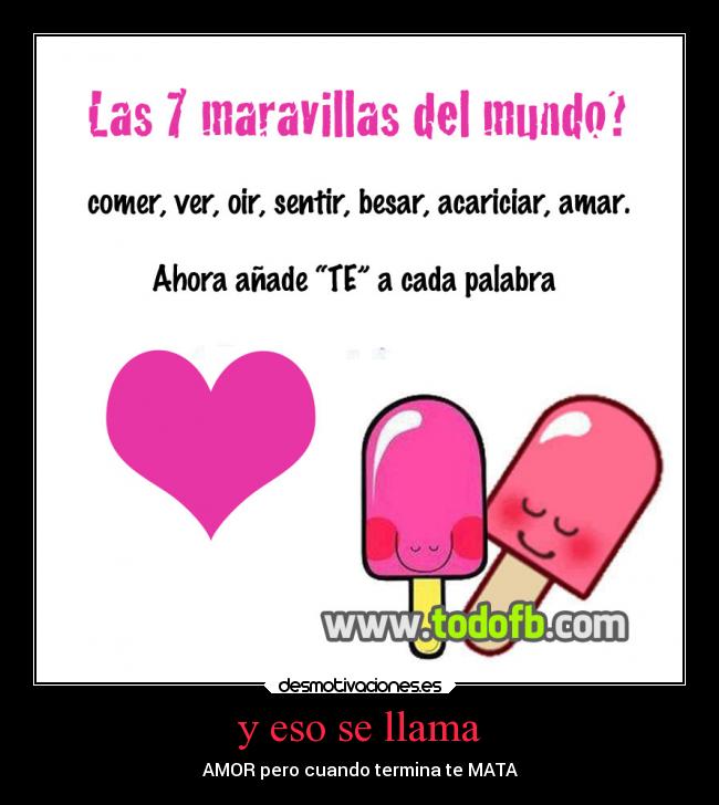 y eso se llama - AMOR pero cuando termina te MATA