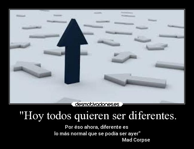 Hoy todos quieren ser diferentes. - 