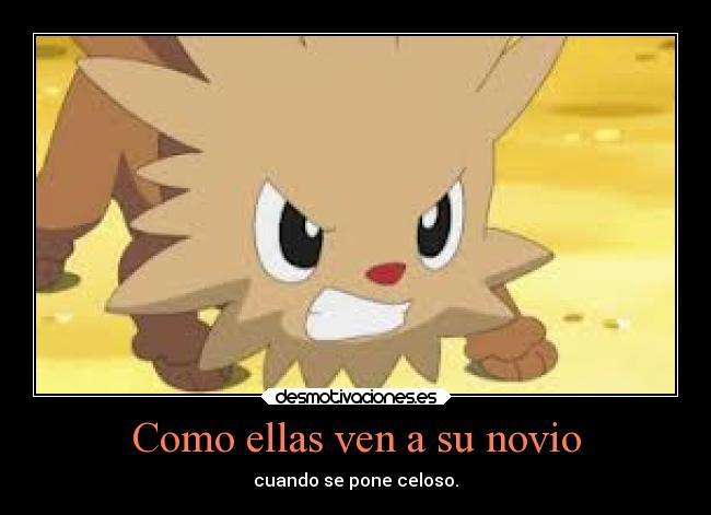 Como ellas ven a su novio - cuando se pone celoso.