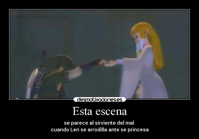 Esta escena - se parece al sirviente del mal 
cuando Len se arrodilla ante se princesa