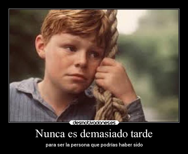 Nunca es demasiado tarde -