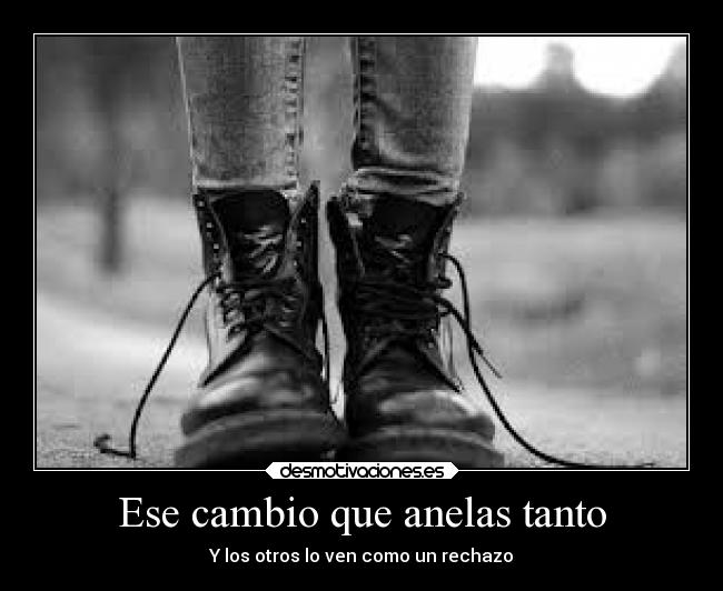 Ese cambio que anelas tanto -