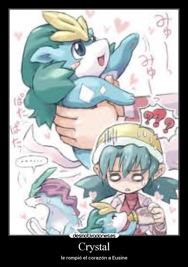 Crystal - le rompió el corazón a Eusine