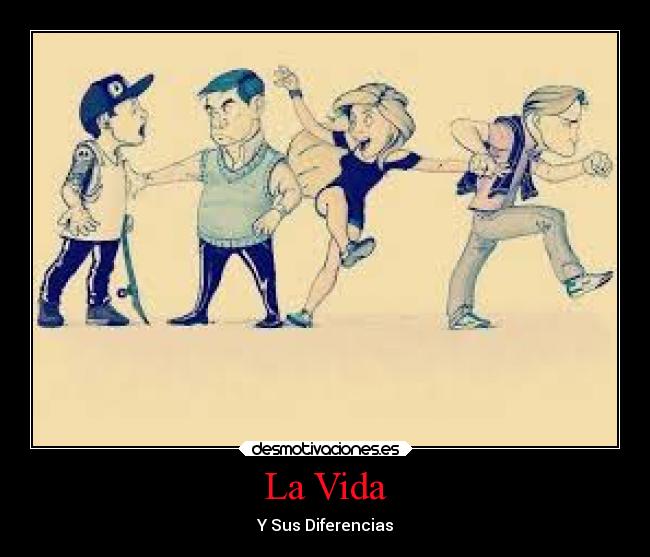 La Vida - Y Sus Diferencias