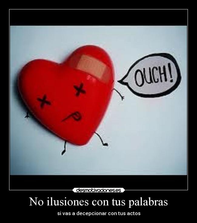 No ilusiones con tus palabras - 