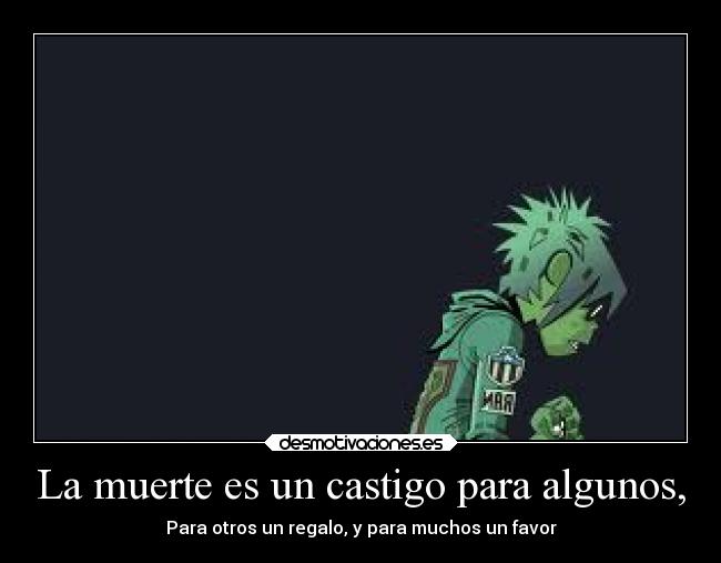 La muerte es un castigo para algunos, - 