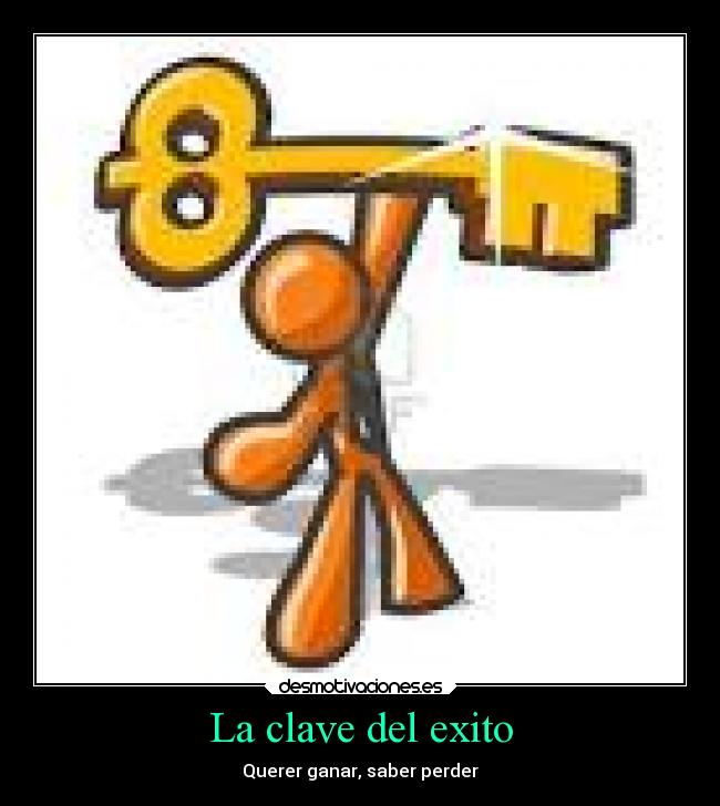 La clave del exito - Querer ganar, saber perder