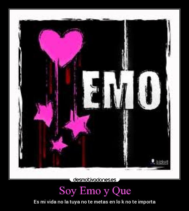 Soy Emo y Que - Es mi vida no la tuya no te metas en lo k no te importa