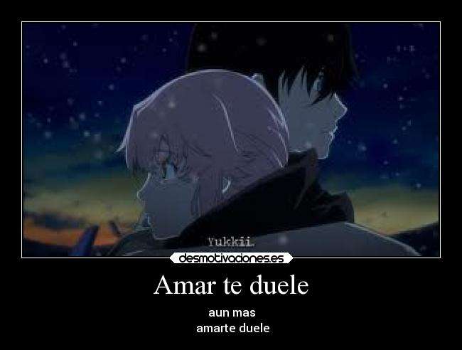 Amar te duele - aun mas
amarte duele