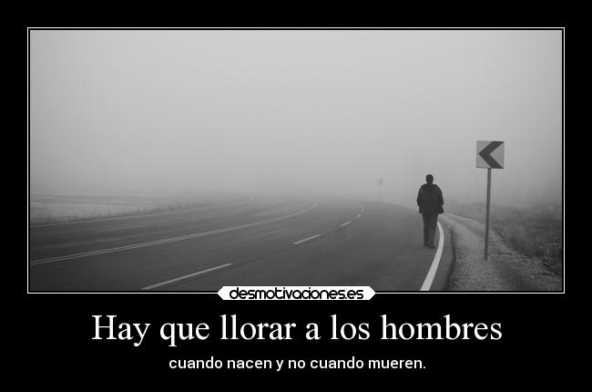 Hay que llorar a los hombres -