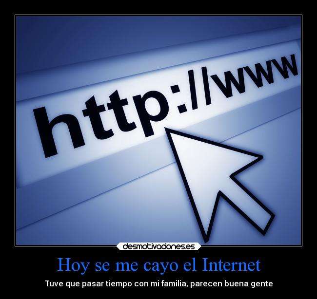 Hoy se me cayo el Internet - 