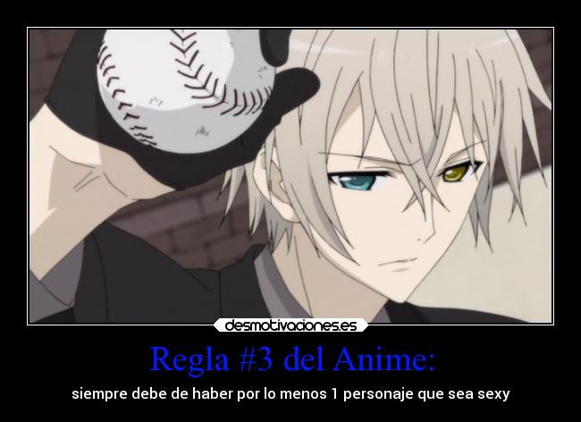 Regla #3 del Anime: -