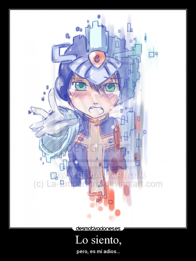 Lo siento, - pero, es mi adios...