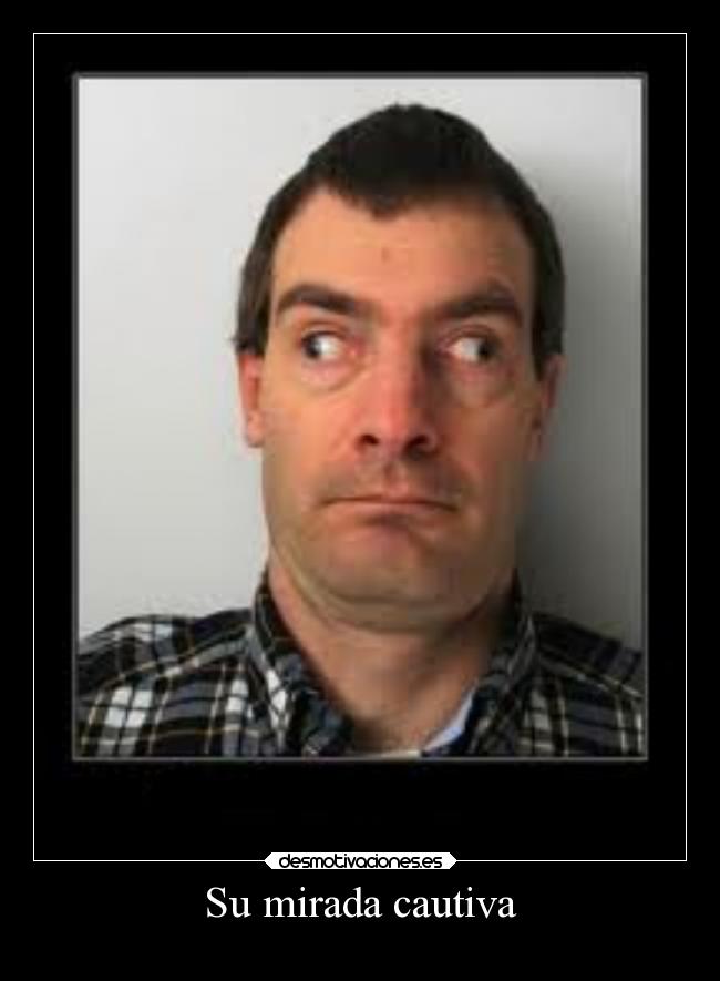 Su mirada cautiva -