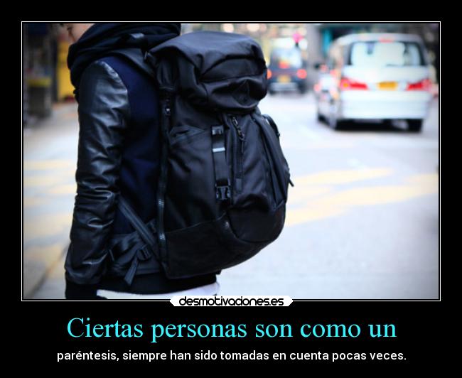 Ciertas personas son como un - 