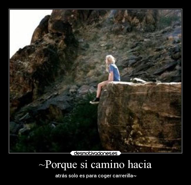 ~Porque si camino hacia - 