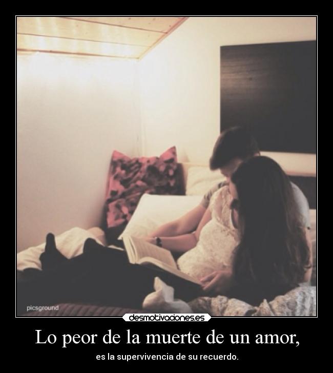 Lo peor de la muerte de un amor, -