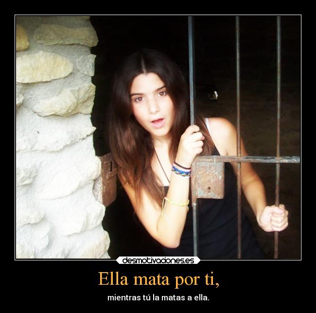 Ella mata por ti, - 