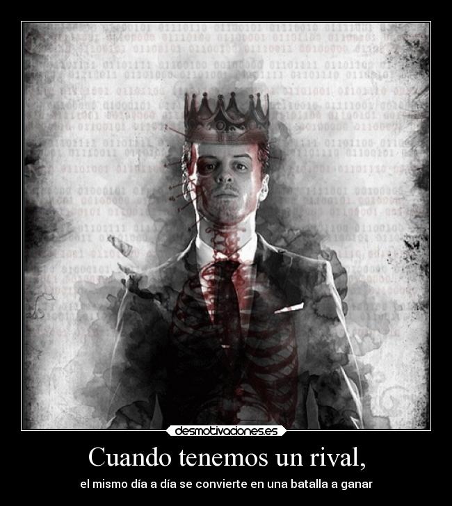 Cuando tenemos un rival, - el mismo día a día se convierte en una batalla a ganar