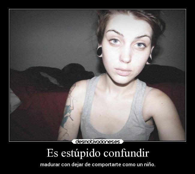 Es estúpido confundir -