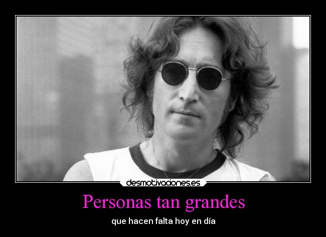 Personas tan grandes - que hacen falta hoy en día