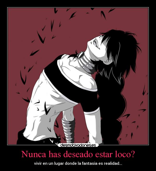 Nunca has deseado estar loco? - 
