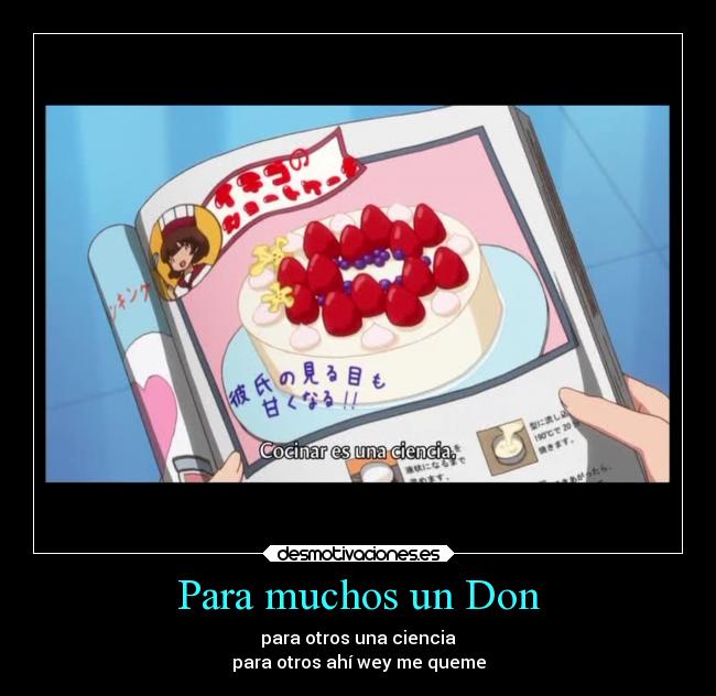 Para muchos un Don - para otros una ciencia
para otros ahí wey me queme